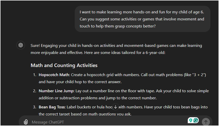 Prompt: I want to make learning more hands-on and fun for my child of age 6. Can you suggest some activities or games that involve movement and touch to help them grasp concepts better?